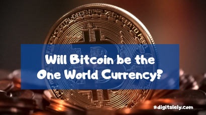 Will Bitcoin be the One World Currency