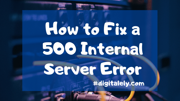How to Fix a 500 Internal Server Error