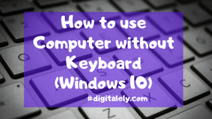 How to use Computer without Keyboard [Windows 10]