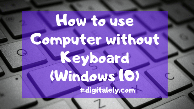 How to use Computer without Keyboard [Windows 10]
